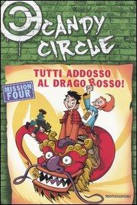 Tutti addosso al drago rosso! Candy Circle. Vol. 4 - Pierdomenico Baccalario, Alessandro Gatti - Libro Mondadori 2005, Junior +10 | Libraccio.it