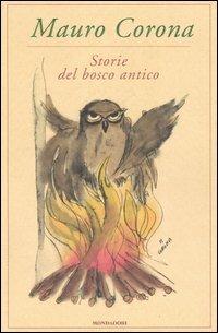 Storie del bosco antico - Mauro Corona - Libro Mondadori 2005 | Libraccio.it