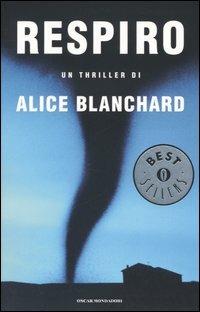 Respiro - Alice Blanchard - Libro Mondadori 2005, Oscar bestsellers | Libraccio.it