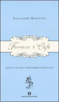 Fessarìe 'e cafè. Detti, facezie e proverbi napoletani - Salvatore Bonavita - Libro Mondadori 2005, Oscar varia | Libraccio.it