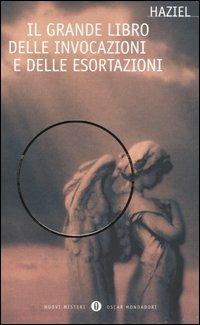 Il grande libro delle invocazioni e delle esortazioni - Haziel - Libro Mondadori 2005, Oscar nuovi misteri | Libraccio.it
