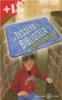 La tessera della biblioteca - Jerry Spinelli - Libro Mondadori 2006, Junior +11 | Libraccio.it