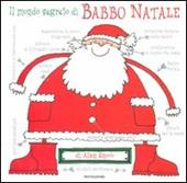 Il mondo segreto di Babbo Natale. Ediz. illustrata