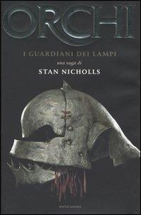 I guardiani dei lampi. Orchi. Vol. 1 - Stan Nicholls - Libro Mondadori 2005, Omnibus | Libraccio.it