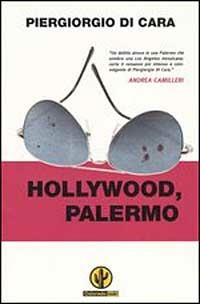 Hollywood, Palermo - Piergiorgio Di Cara - Libro Mondadori 2005, Colorado noir | Libraccio.it