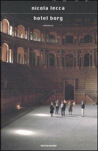 Hotel Borg - Nicola Lecca - Libro Mondadori 2006, Scrittori italiani e stranieri | Libraccio.it