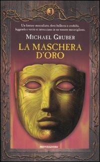 La maschera d'oro - Michael Gruber - Libro Mondadori 2005, Junior Fantasy | Libraccio.it