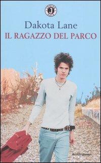 Il ragazzo del parco - Dakota Lane - Libro Mondadori 2005, Gaia junior | Libraccio.it
