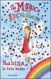 Rubina, la fata rossa. Il magico arcobaleno. Vol. 1 - Daisy Meadows - Libro Mondadori 2005 | Libraccio.it