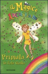 Primula, la fata gialla. Il magico arcobaleno. Vol. 3 - Daisy Meadows - Libro Mondadori 2005 | Libraccio.it