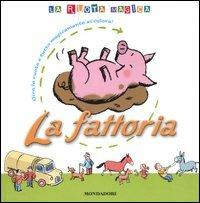 La fattoria - Franck Girard, Marie-Odille Fordacq - Libro Mondadori 2006, La ruota magica | Libraccio.it