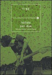 Valido per due. Heineken Jammin' festival diaries - Tibe - Libro Mondadori 2005, Piccola biblioteca oscar | Libraccio.it