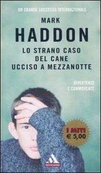 Lo strano caso del cane ucciso a mezzanotte - Mark Haddon - Libro Mondadori 2006, I miti | Libraccio.it