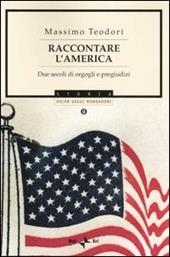 Raccontare l'America. Due secoli di orgogli e pregiudizi