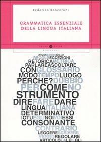 Grammatica essenziale della lingua italiana - Federico Roncoroni - Libro Mondadori 2005, Oscar guide | Libraccio.it