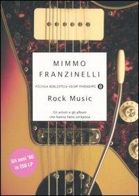 Rock Music. Gli artisti e gli album che hanno fatto un'epoca - Mimmo Franzinelli - Libro Mondadori 2005, Piccola biblioteca oscar | Libraccio.it