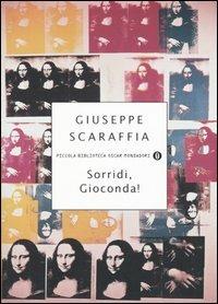 Sorridi Gioconda! - Giuseppe Scaraffia - Libro Mondadori 2005, Piccola biblioteca oscar | Libraccio.it