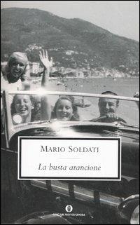 La busta arancione - Mario Soldati - Libro Mondadori 2006, Oscar scrittori moderni | Libraccio.it