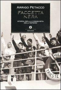 Faccetta nera. Storia della conquista dell'impero - Arrigo Petacco - Libro Mondadori 2005, Oscar storia | Libraccio.it