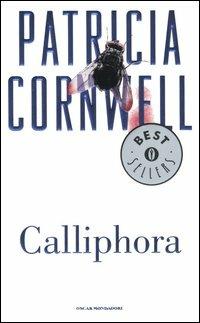 Calliphora - Patricia D. Cornwell - Libro Mondadori 2005, Oscar bestsellers | Libraccio.it