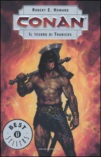 Il tesoro di Tranicos. Conan - Robert E. Howard - Libro Mondadori 2005, Oscar bestsellers | Libraccio.it