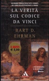 La verità sul Codice da Vinci - Bart D. Ehrman - Libro Mondadori 2006, I miti | Libraccio.it