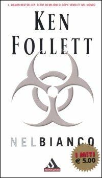 Nel bianco - Ken Follett - Libro Mondadori 2005, I miti | Libraccio.it