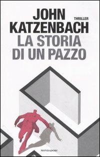 La storia di un pazzo - John Katzenbach - Libro Mondadori 2006, Omnibus | Libraccio.it