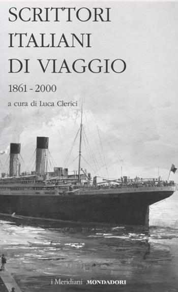 Scrittori italiani di viaggio. Vol. 2: 1861-2000.  - Libro Mondadori 2013, I Meridiani | Libraccio.it