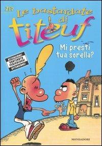 Mi presti tua sorella? Le bastardate di Titeuf. Vol. 3 - Zep - Libro Mondadori 2005 | Libraccio.it