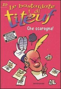 Che scarogna! Le bastardate di Titeuf. Vol. 4 - Zep - Libro Mondadori 2005 | Libraccio.it