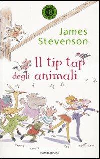 Il tip tap degli animali - James Stevenson - Libro Mondadori 2005, Junior -8 | Libraccio.it