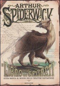 Il libro dei segreti. Guida magica delle creature fantastiche. Arthur Spiderwick - Tony DiTerlizzi, Holly Black - Libro Mondadori 2006 | Libraccio.it