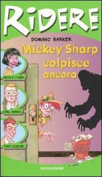 Mickey Sharp colpisce ancora - Dominic Barker - Libro Mondadori 2005, Ridere | Libraccio.it