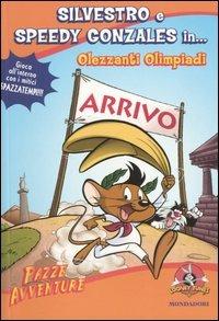 Silvestro e Speedy Gonzales in... olezzanti olimpiadi - Annie Auerbach - Libro Mondadori 2005, Pazze avventure | Libraccio.it