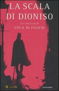 La scala di Dioniso - Luca Di Fulvio - Libro Mondadori 2005, Omnibus italiani | Libraccio.it