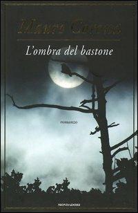 L' ombra del bastone - Mauro Corona - Libro Mondadori 2005, Omnibus | Libraccio.it