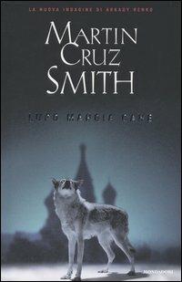Lupo mangia cane - Martin Cruz Smith - Libro Mondadori 2005, Omnibus stranieri | Libraccio.it