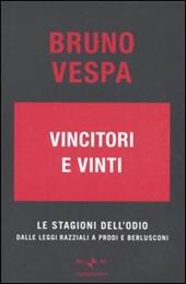 Vincitori e vinti. Le stagioni dell'odio. Dalle leggi razziali a Prodi e Berlusconi