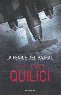 La fenice del Bajkal - Folco Quilici - Libro Mondadori 2005, Omnibus | Libraccio.it