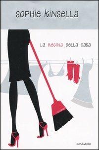 La regina della casa - Sophie Kinsella - Libro Mondadori 2005, Omnibus stranieri | Libraccio.it