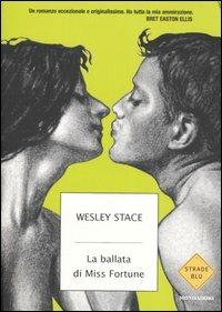La ballata di Miss Fortune - Wesley Stace - Libro Mondadori 2006, Strade blu. Fiction | Libraccio.it