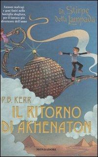 Il ritorno di Akhenaton. La stirpe della lampada - P. B. Kerr - Libro Mondadori 2005, I fulmini | Libraccio.it