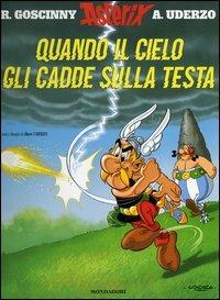 Quando il cielo gli cadde sulla testa. Asterix - René Goscinny, Albert Uderzo - Libro Mondadori 2005, Asterix | Libraccio.it