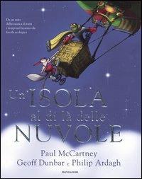 Un' isola al di là delle nuvole - Paul McCartney, Philip Ardagh, Geoff Dunbar - Libro Mondadori 2005, Leggere le figure | Libraccio.it