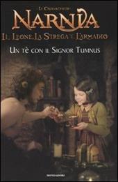 Un tè con il signor Tumnus. Il leone, la strega e l'armadio. Le cronache di Narnia