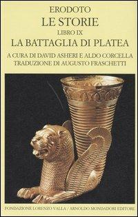 Le storie. Libro 9°: La battaglia di Platea. Testo greco a fronte - Erodoto - Libro Mondadori 2006, Scrittori greci e latini | Libraccio.it