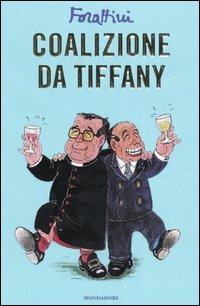 Coalizione da Tiffany - Giorgio Forattini - Libro Mondadori 2005, I libri di Giorgio Forattini | Libraccio.it