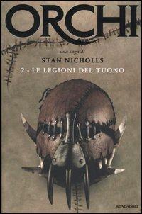 Le legioni del tuono. Orchi. Vol. 2 - Stan Nicholls - Libro Mondadori 2005, Omnibus | Libraccio.it