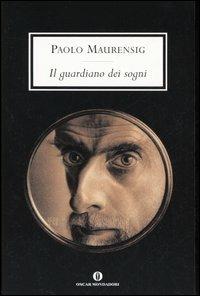 Il guardiano dei sogni - Paolo Maurensig - Libro Mondadori 2005, Oscar scrittori moderni | Libraccio.it